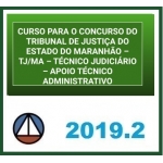 TJ MA - Técnico Judiciário Apoio Técnico Administrativo (CERS 2019) (Tribunal de Justiça do Maranhão)
